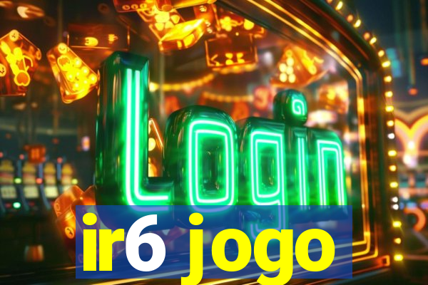 ir6 jogo
